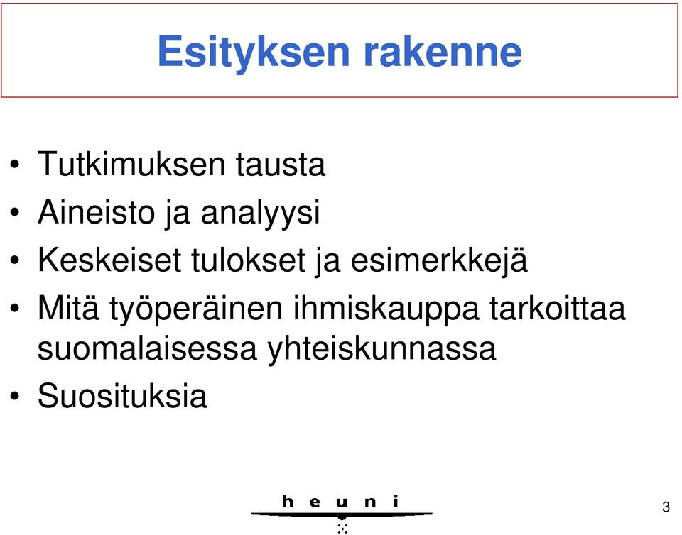 esimerkkejä Mitä työperäinen ihmiskauppa