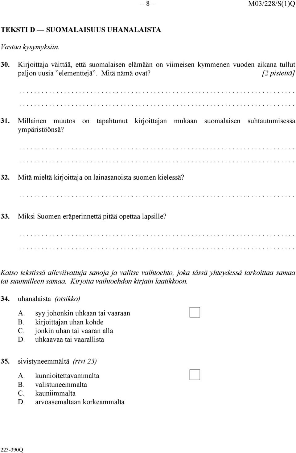 Miksi Suomen eräperinnettä pitää opettaa lapsille? Katso tekstissä alleviivattuja sanoja ja valitse vaihtoehto, joka tässä yhteydessä tarkoittaa samaa tai suunnilleen samaa.