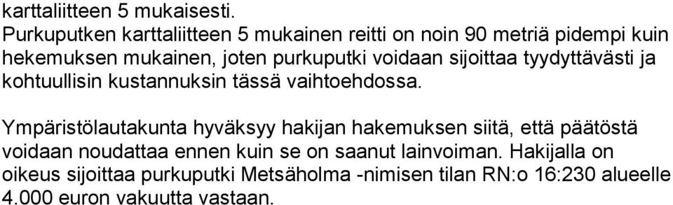 voidaan sijoittaa tyydyttävästi ja kohtuullisin kustannuksin tässä vaihtoehdossa.