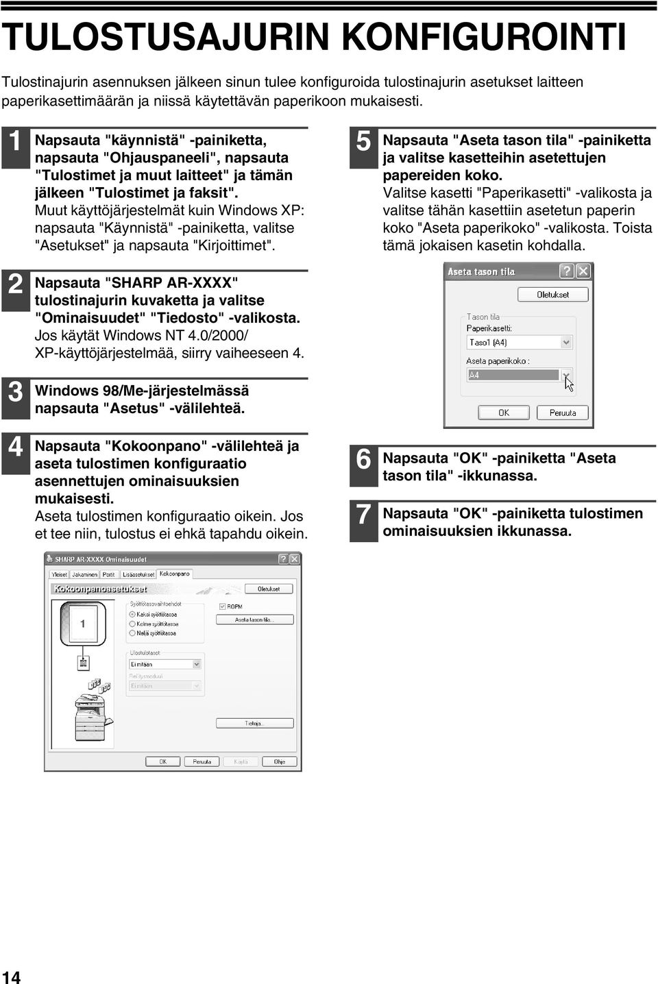 Muut käyttöjärjestelmät kuin Windows XP: napsauta "Käynnistä" -painiketta, valitse "Asetukset" ja napsauta "Kirjoittimet".
