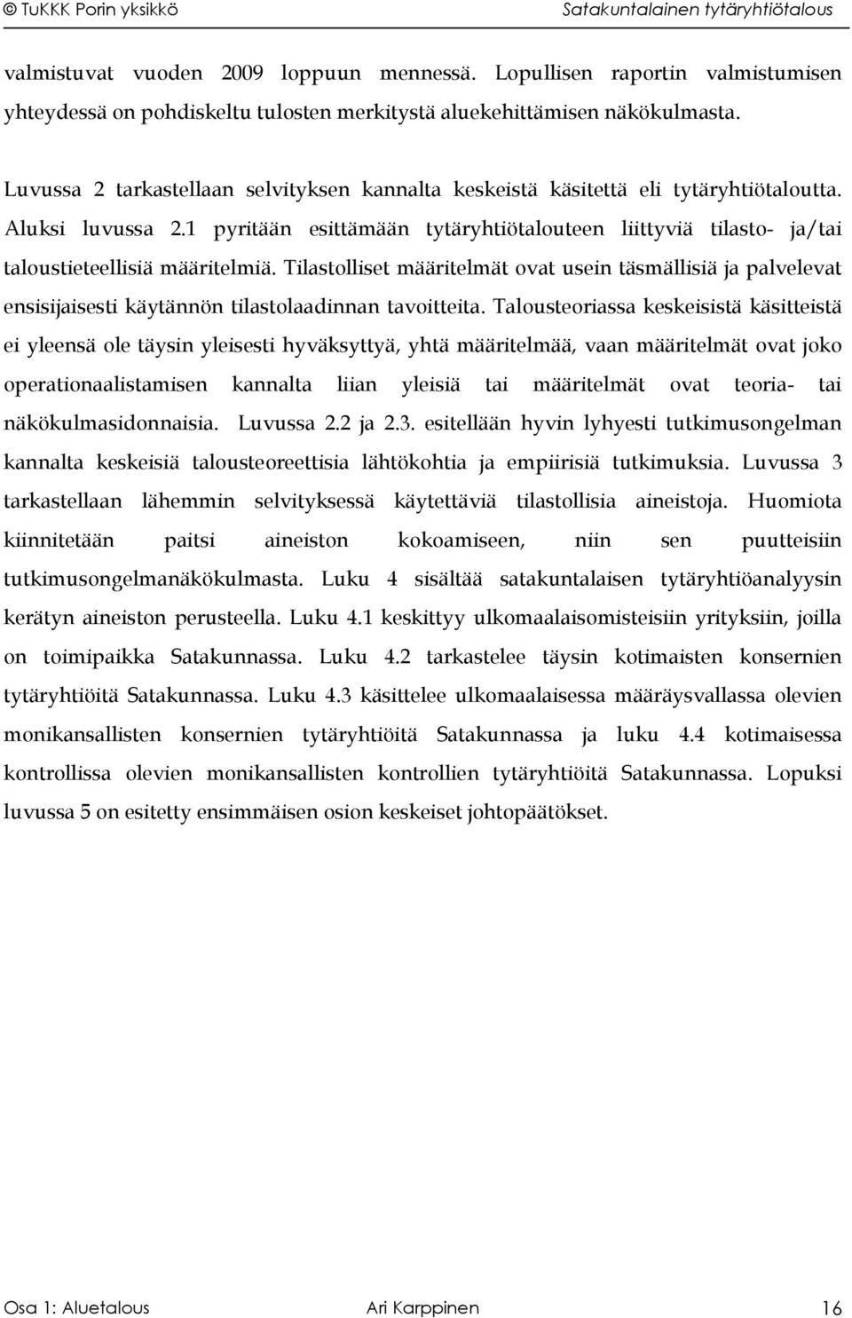 1 pyritään esittämään tytäryhtiötalouteen liittyviä tilasto- ja/tai taloustieteellisiä määritelmiä.