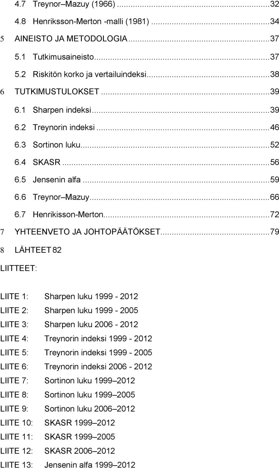 .. 72 7 YHTEENVETO JA JOHTOPÄÄTÖKSET.