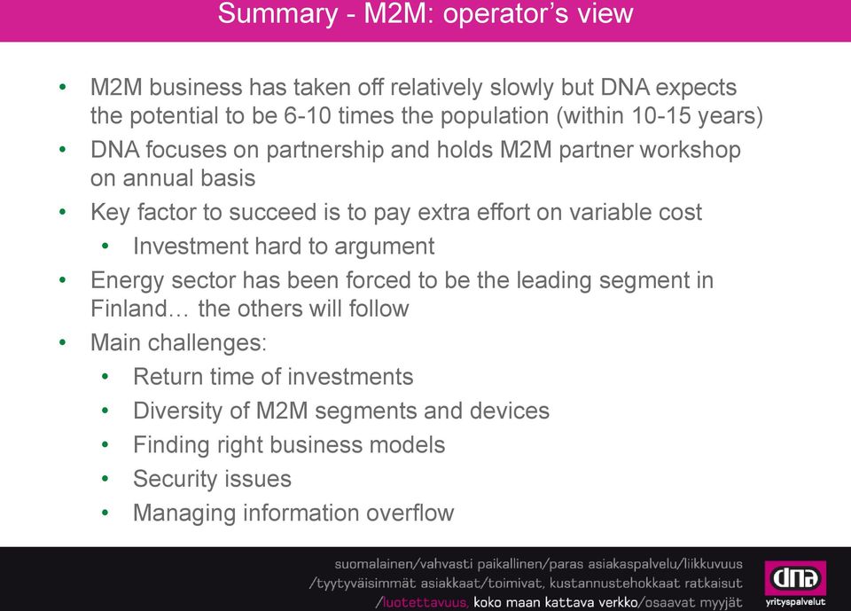 variable cost Investment hard to argument Energy sector has been forced to be the leading segment in Finland the others will follow Main