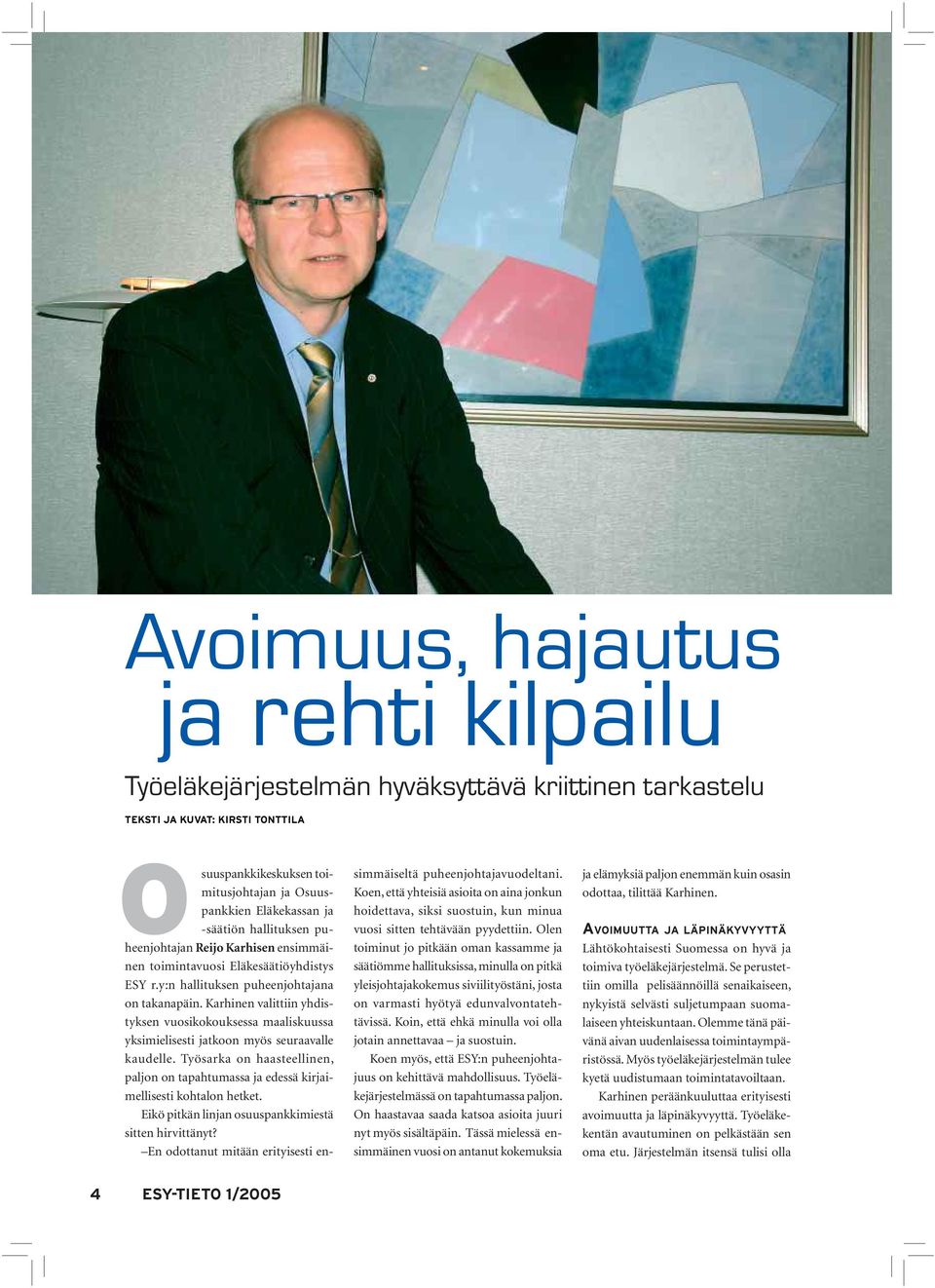 Karhinen valittiin yhdistyksen vuosikokouksessa maaliskuussa yksimielisesti jatkoon myös seuraavalle kaudelle.