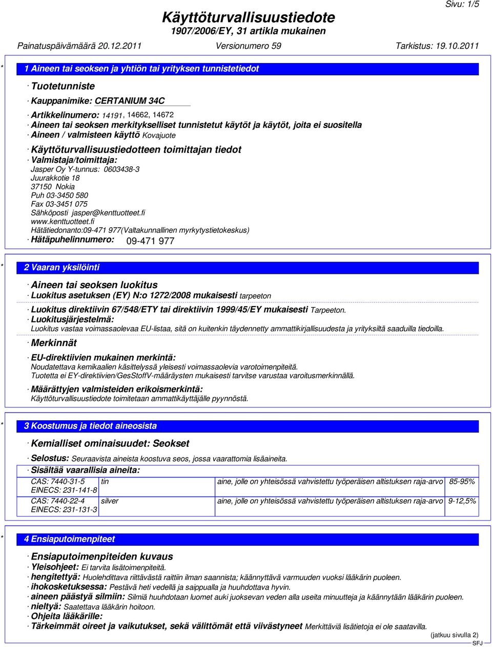 Nokia Puh 03-3450 580 Fax 03-3451 075 Sähköposti jasper@kenttuotteet.