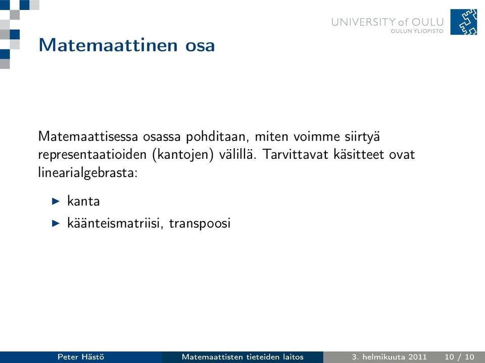 Tarvittavat käsitteet ovat linearialgebrasta: kanta