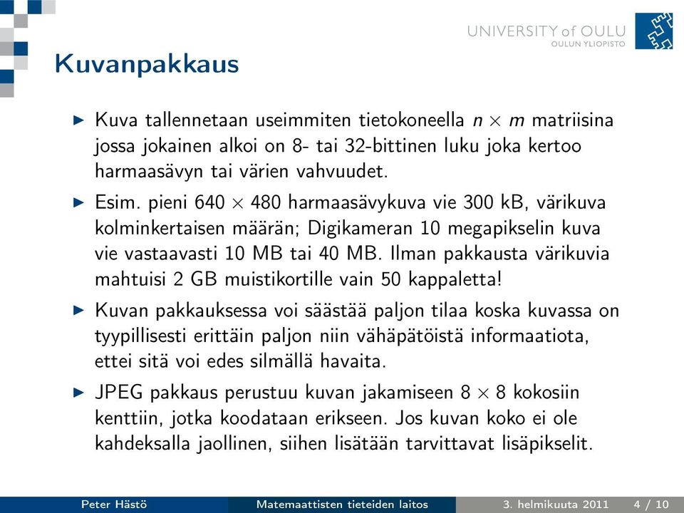 Ilman pakkausta värikuvia mahtuisi 2 GB muistikortille vain 50 kappaletta!