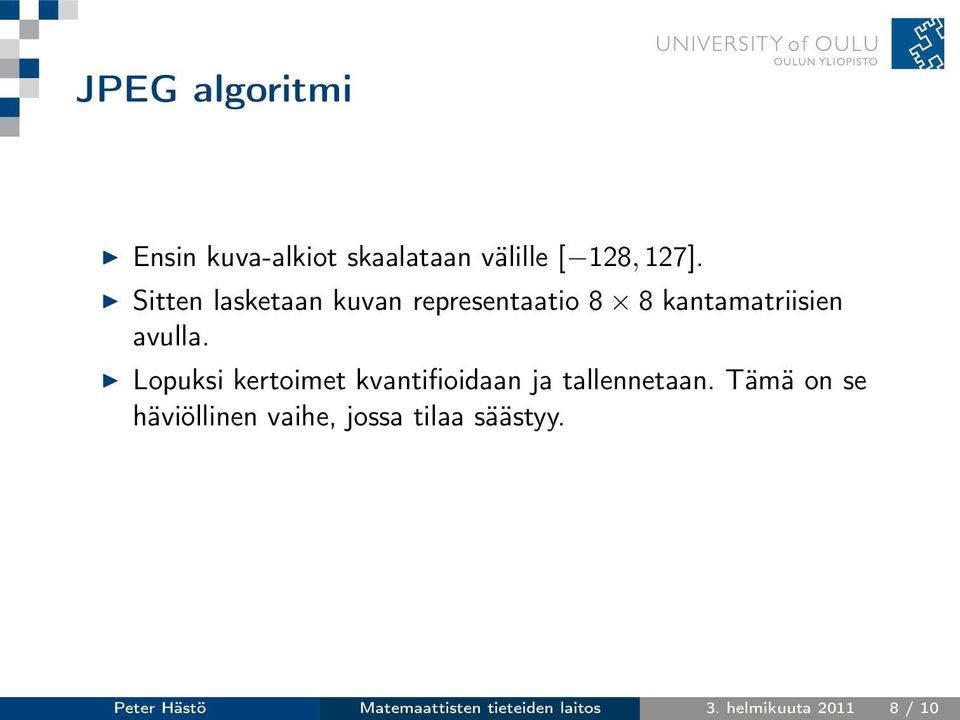 Lopuksi kertoimet kvantifioidaan ja tallennetaan.