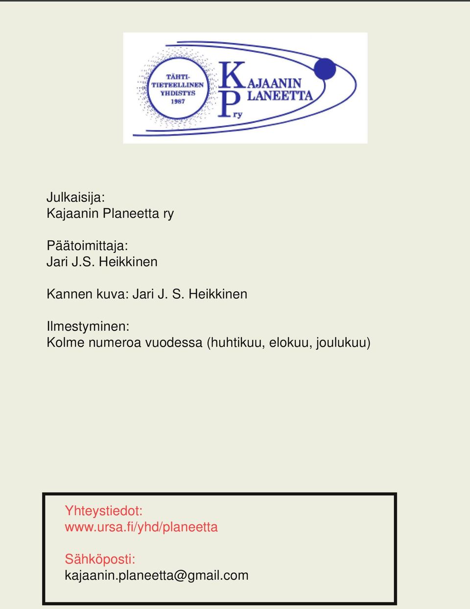 Heikkinen Ilmestyminen: Kolme numeroa vuodessa (huhtikuu,