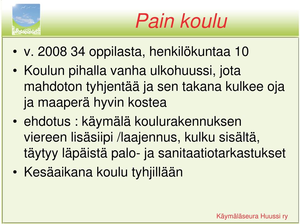 mahdoton tyhjentää ja sen takana kulkee oja ja maaperä hyvin kostea ehdotus :