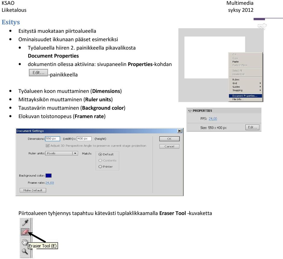 -painikkeella Työalueen koon muuttaminen (Dimensions) Mittayksikön muuttaminen (Ruler units) Taustavärin muuttaminen