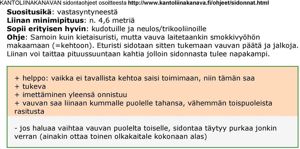 Eturisti sidotaan sitten tukemaan vauvan päätä ja jalkoja. Liinan voi taittaa pituussuuntaan kahtia jolloin sidonnasta tulee napakampi.