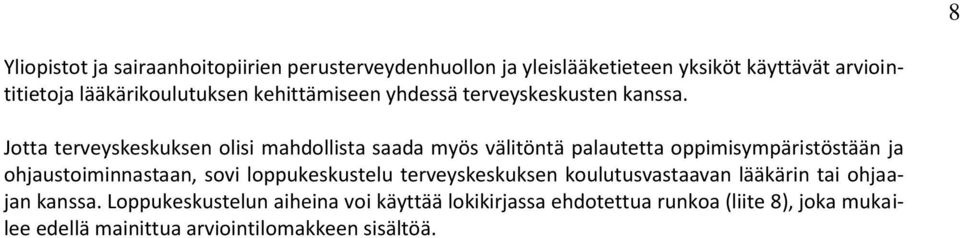 Jtta terveyskeskuksen lisi mahdllista saada myös välitöntä palautetta ppimisympäristöstään ja hjaustiminnastaan, svi