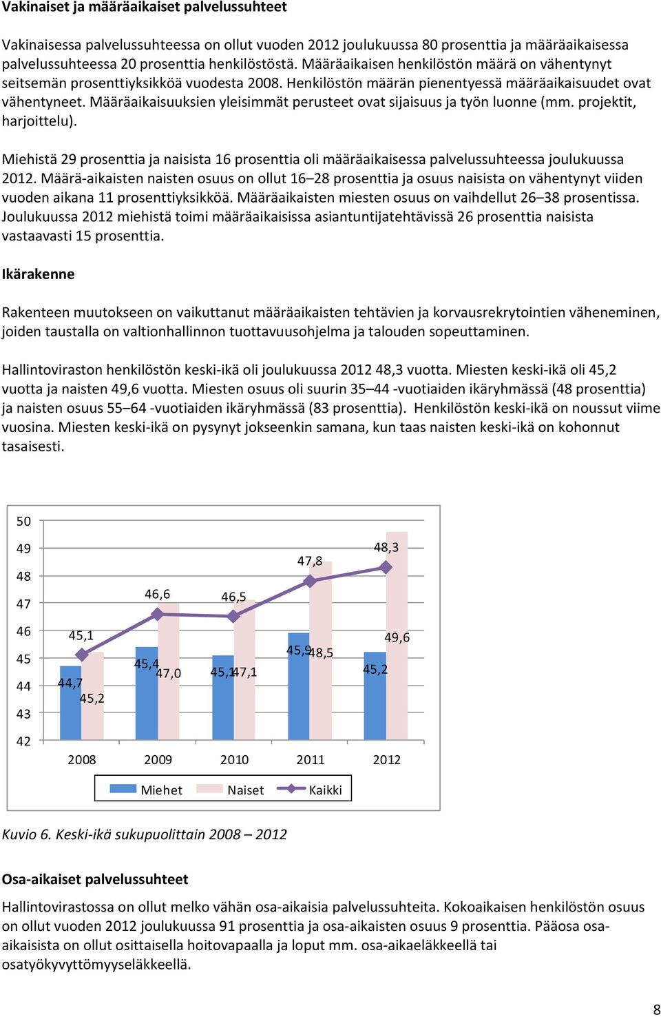 Määräaikaisuuksien yleisimmät perusteet ovat sijaisuus ja työn luonne (mm. projektit, harjoittelu).