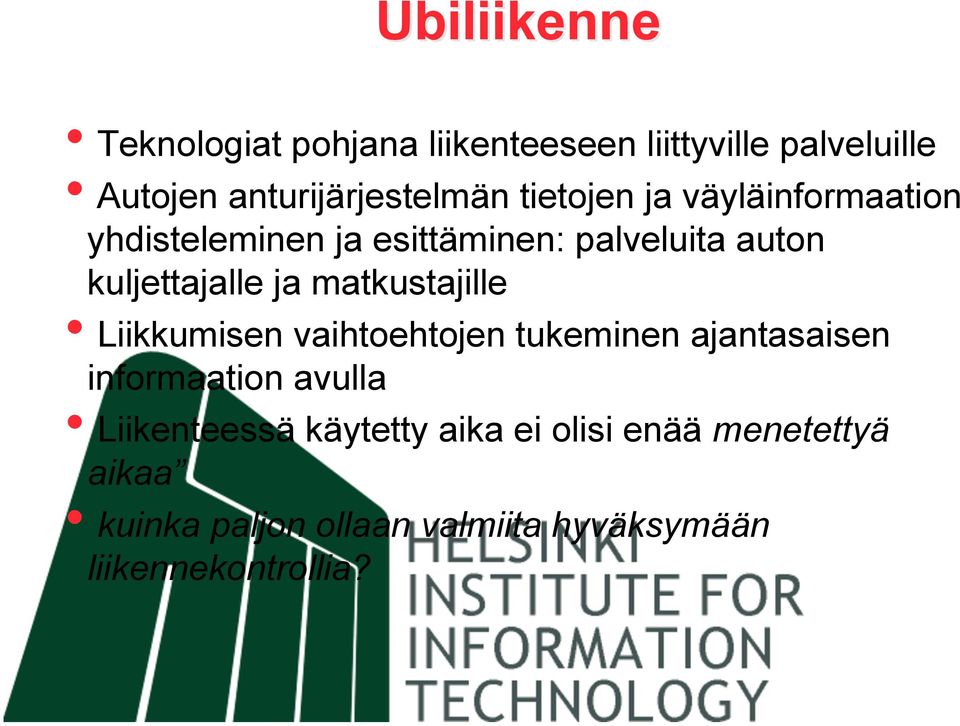 matkustajille Liikkumisen vaihtoehtojen tukeminen ajantasaisen informaation avulla Liikenteessä