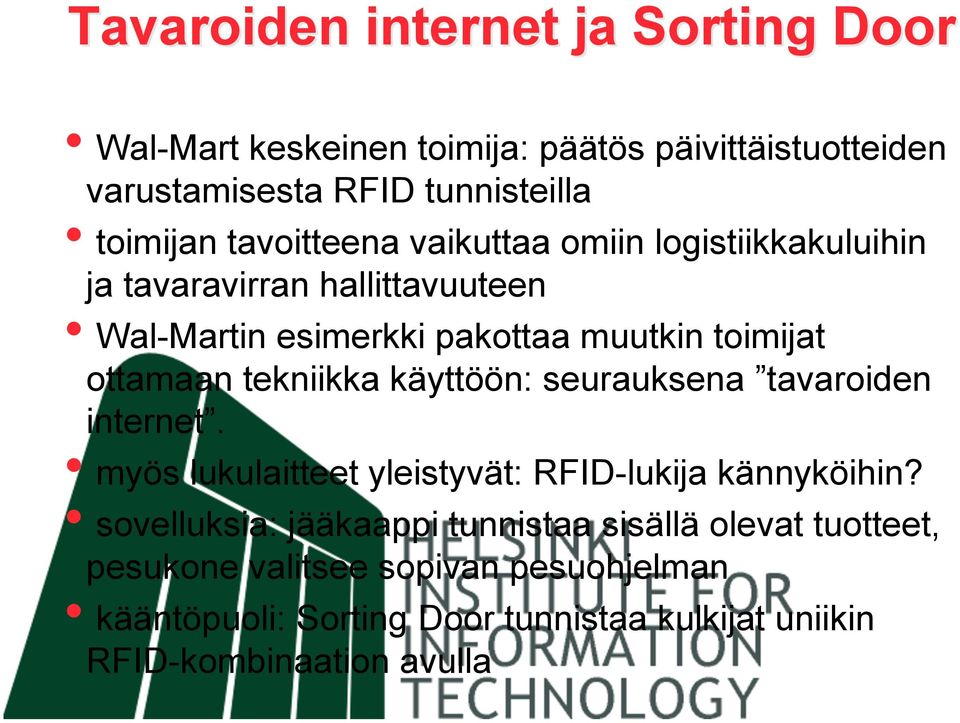 tekniikka käyttöön: seurauksena tavaroiden internet. myös lukulaitteet yleistyvät: RFID-lukija kännyköihin?