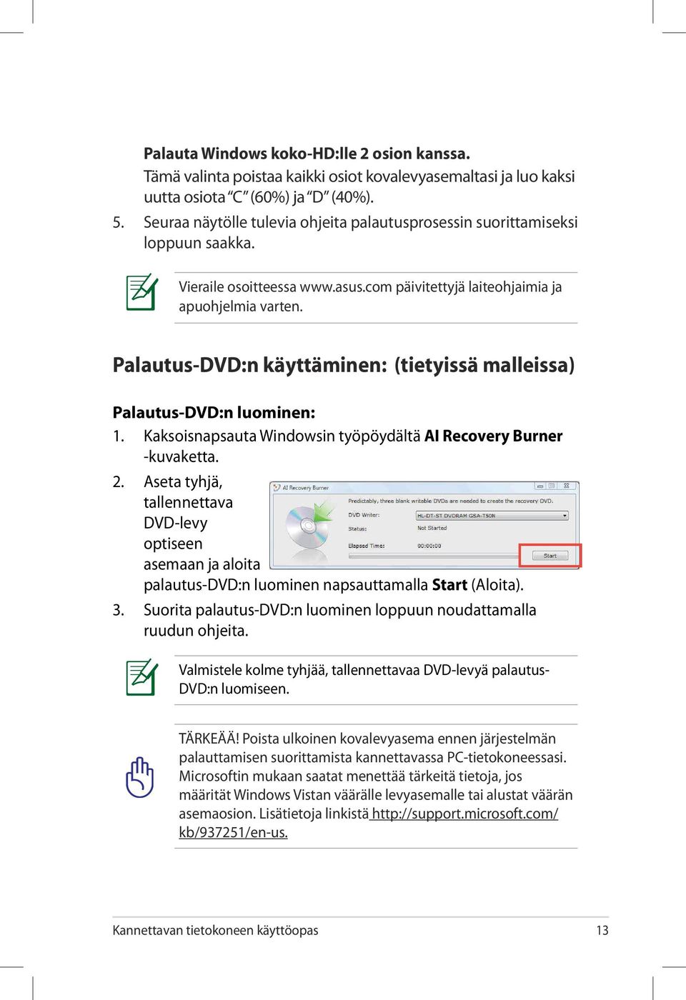 Palautus-DVD:n käyttäminen: (tietyissä malleissa) Palautus-DVD:n luominen: 1. Kaksoisnapsauta Windowsin työpöydältä AI Recovery Burner -kuvaketta. 2.