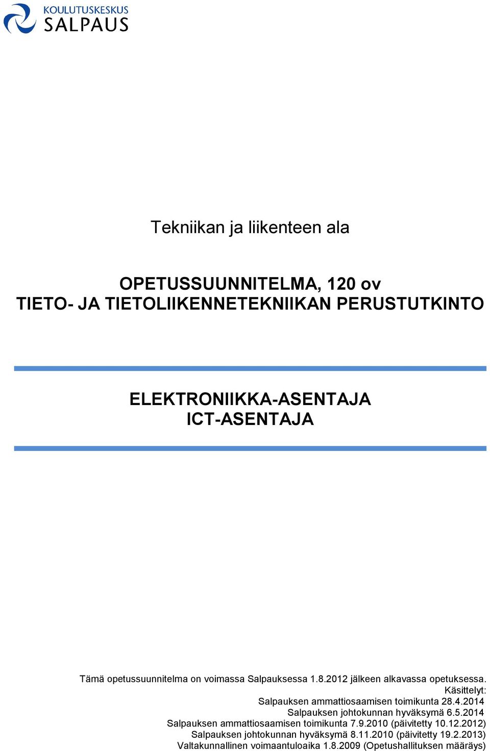 Käsittelyt: Salpauksen ammattiosaamisen toimikunta 28.4.2014 Salpauksen johtokunnan hyväksymä 6.5.