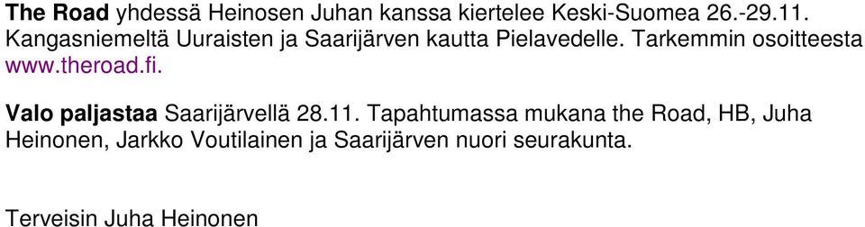 Tarkemmin osoitteesta www.theroad.fi. Valo paljastaa Saarijärvellä 28.11.