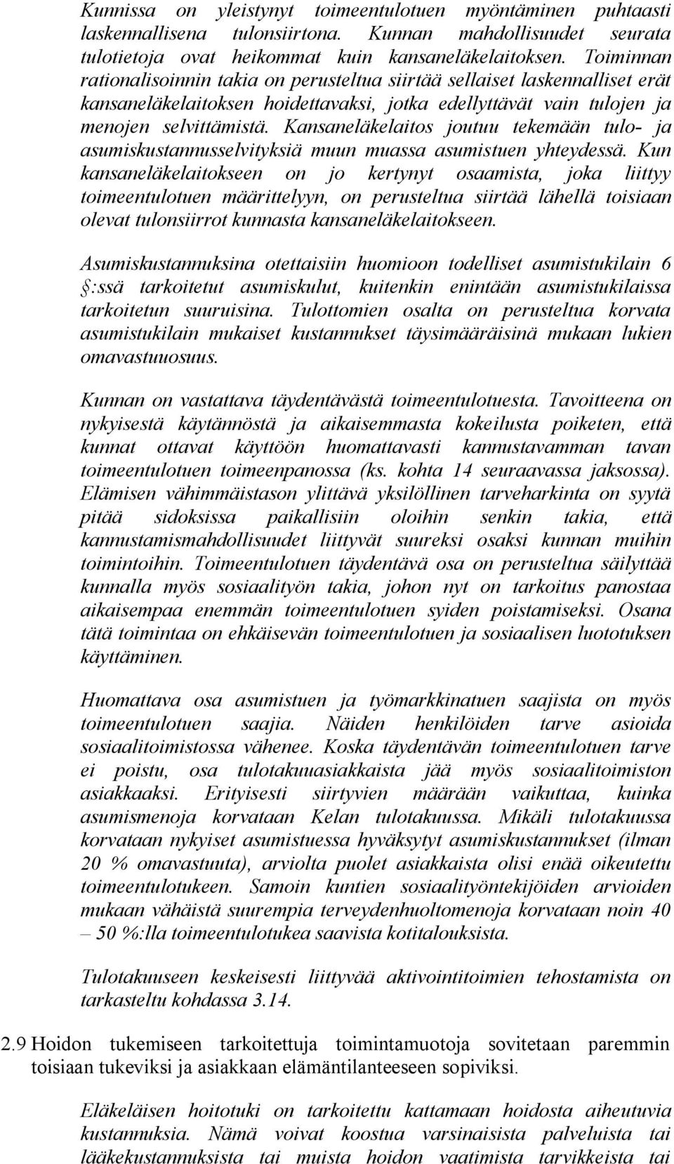 Kansaneläkelaitos joutuu tekemään tulo ja asumiskustannusselvityksiä muun muassa asumistuen yhteydessä.