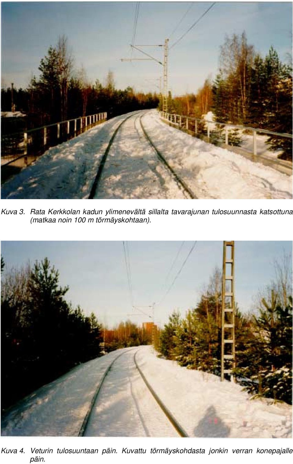 tavarajunan tulosuunnasta katsottuna (matkaa noin 100