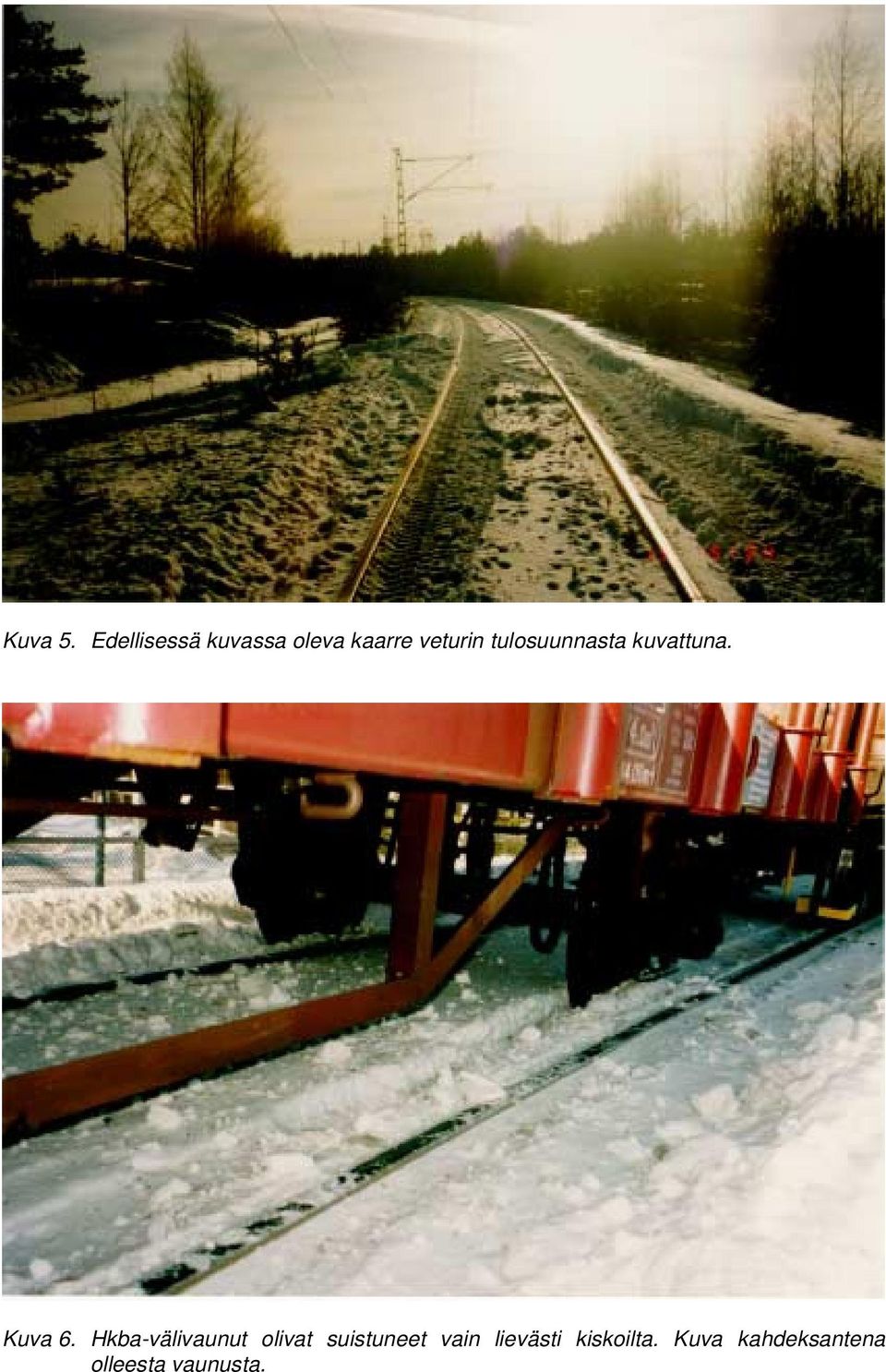 tulosuunnasta kuvattuna. Kuva 6.