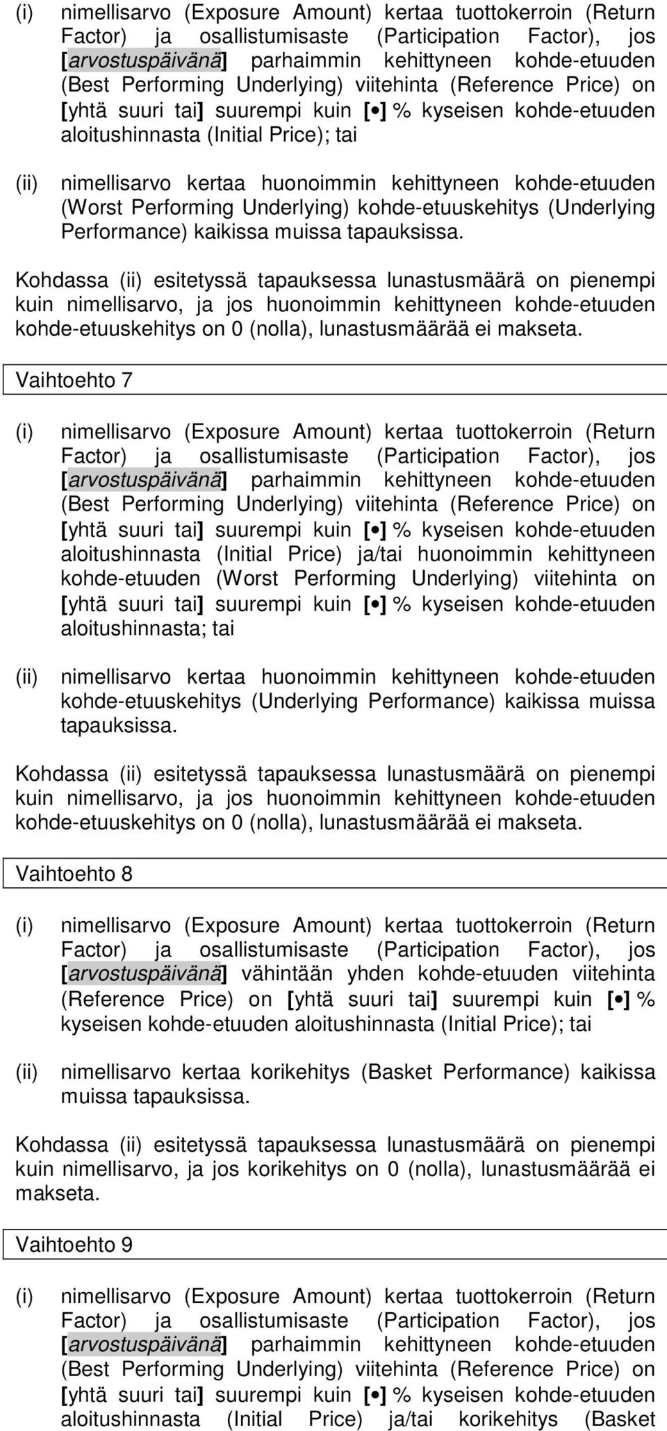 Performing Underlying) kohde-etuuskehitys (Underlying Performance) kaikissa muissa tapauksissa.