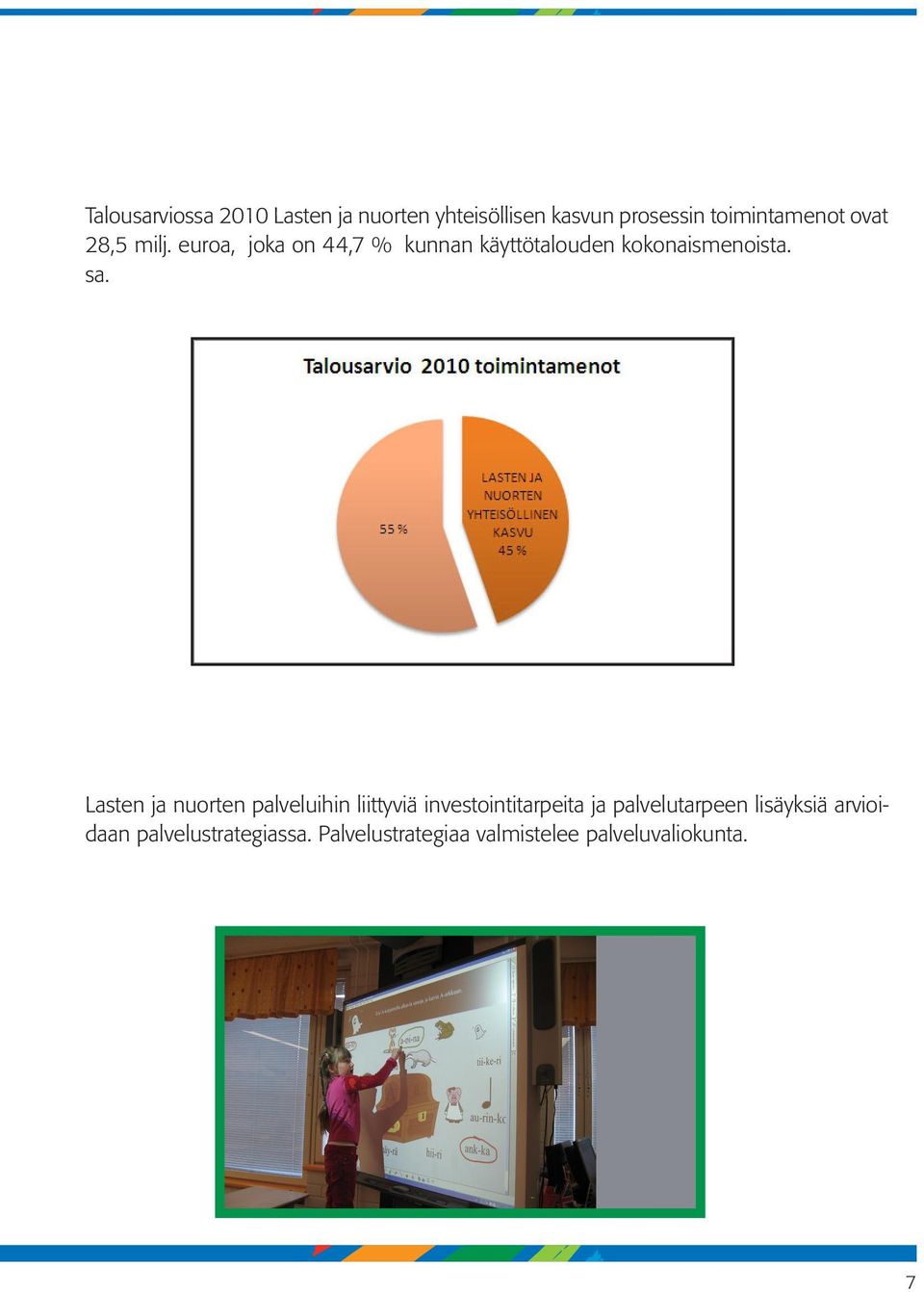 Lasten ja nuorten palveluihin liittyviä investointitarpeita ja palvelutarpeen