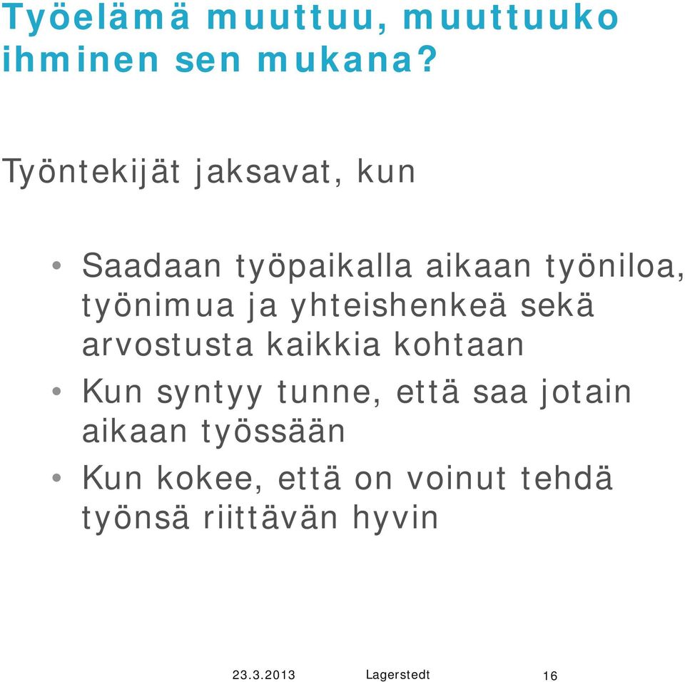 työnimua ja yhteishenkeä sekä arvostusta kaikkia kohtaan Kun syntyy