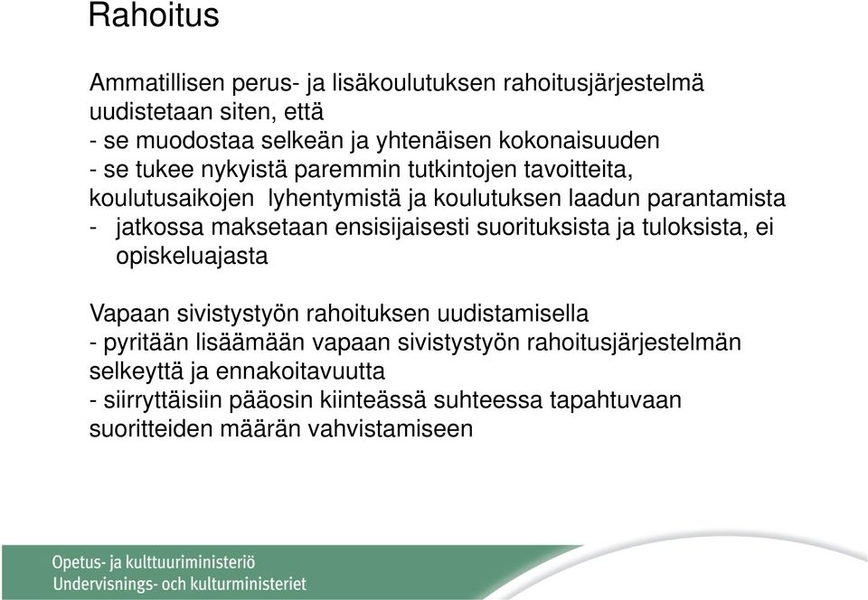 ensisijaisesti suorituksista ja tuloksista, ei opiskeluajasta Vapaan sivistystyön rahoituksen uudistamisella - pyritään lisäämään vapaan