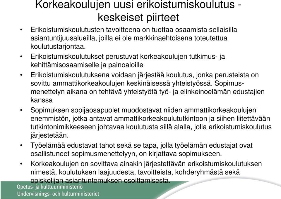 Erikoistumiskoulutukset perustuvat korkeakoulujen tutkimus- ja kehittämisosaamiselle ja painoaloille Erikoistumiskoulutuksena voidaan järjestää koulutus, jonka perusteista on sovittu