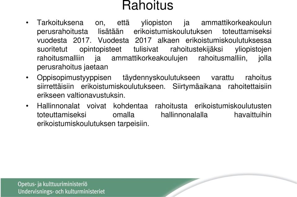 rahoitusmalliin, jolla perusrahoitus jaetaan Oppisopimustyyppisen täydennyskoulutukseen varattu rahoitus siirrettäisiin erikoistumiskoulutukseen.