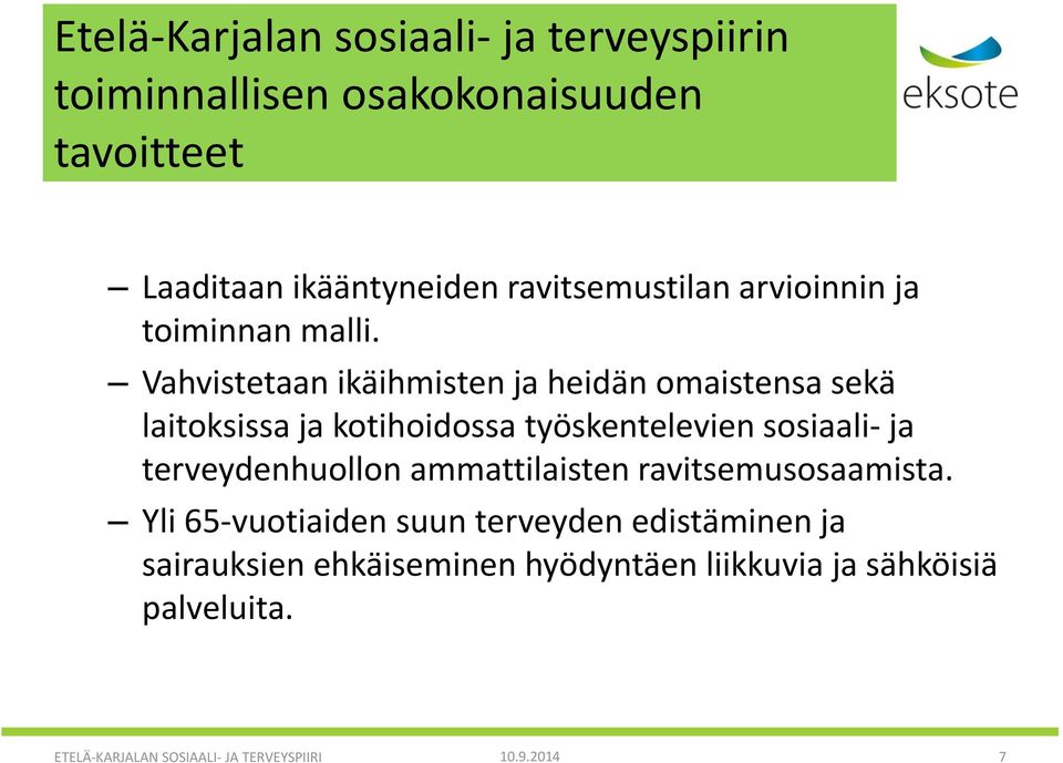 Vahvistetaan ikäihmisten ja heidän omaistensa sekä laitoksissa ja kotihoidossa työskentelevien sosiaali- ja