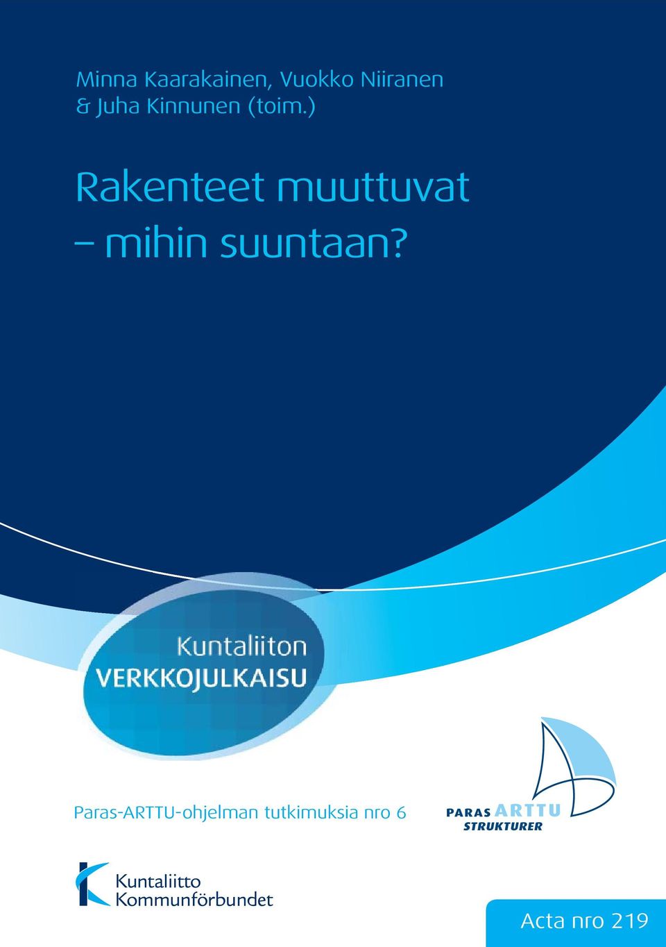 ) Rakenteet muuttuvat mihin suuntaan?