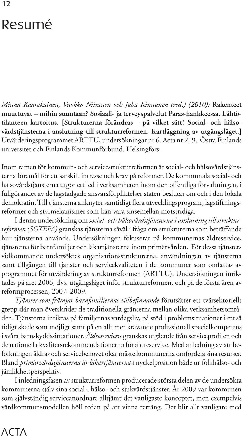 Acta nr 219. Östra Finlands universitet och Finlands Kommunförbund. Helsingfors.