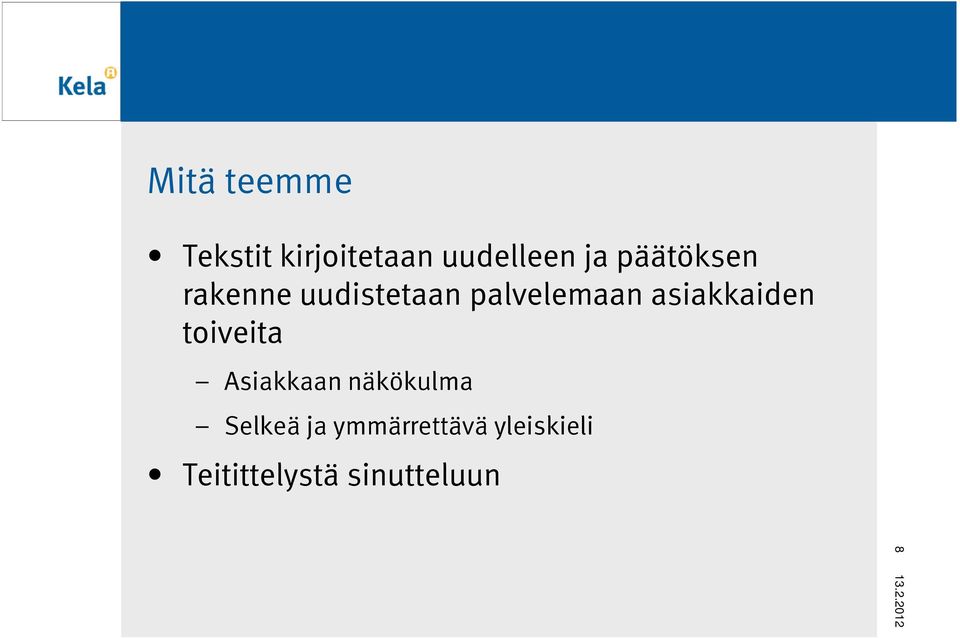 asiakkaiden toiveita Asiakkaan näkökulma Selkeä