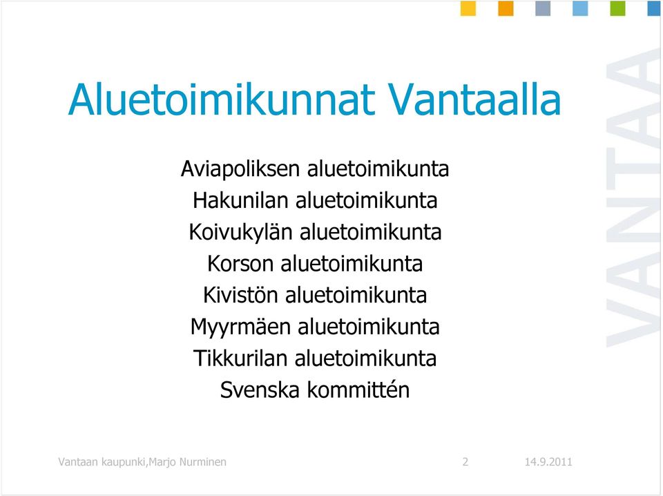 aluetoimikunta Kivistön aluetoimikunta Myyrmäen aluetoimikunta