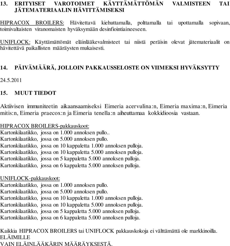 PÄIVÄMÄÄRÄ, JOLLOIN PAKKAUSSELOSTE ON VIIMEKSI HYVÄKSYTTY 24.5.2011 15.