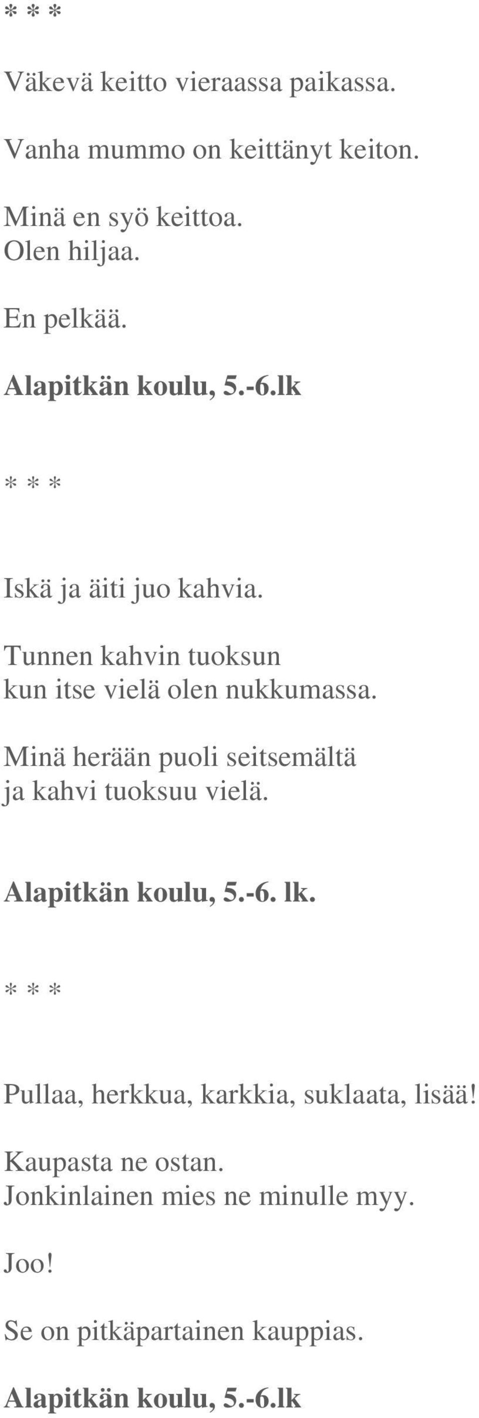 Minä herään puoli seitsemältä ja kahvi tuoksuu vielä. Alapitkän koulu, 5.-6. lk.