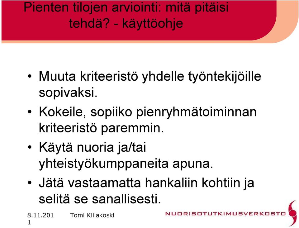 Kokeile, sopiiko pienryhmätoiminnan kriteeristö paremmin.