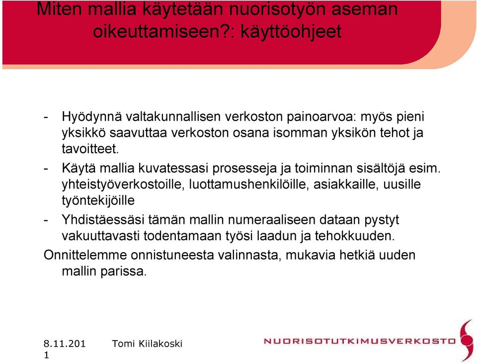 tavoitteet. Käytä mallia kuvatessasi prosesseja ja toiminnan sisältöjä esim.