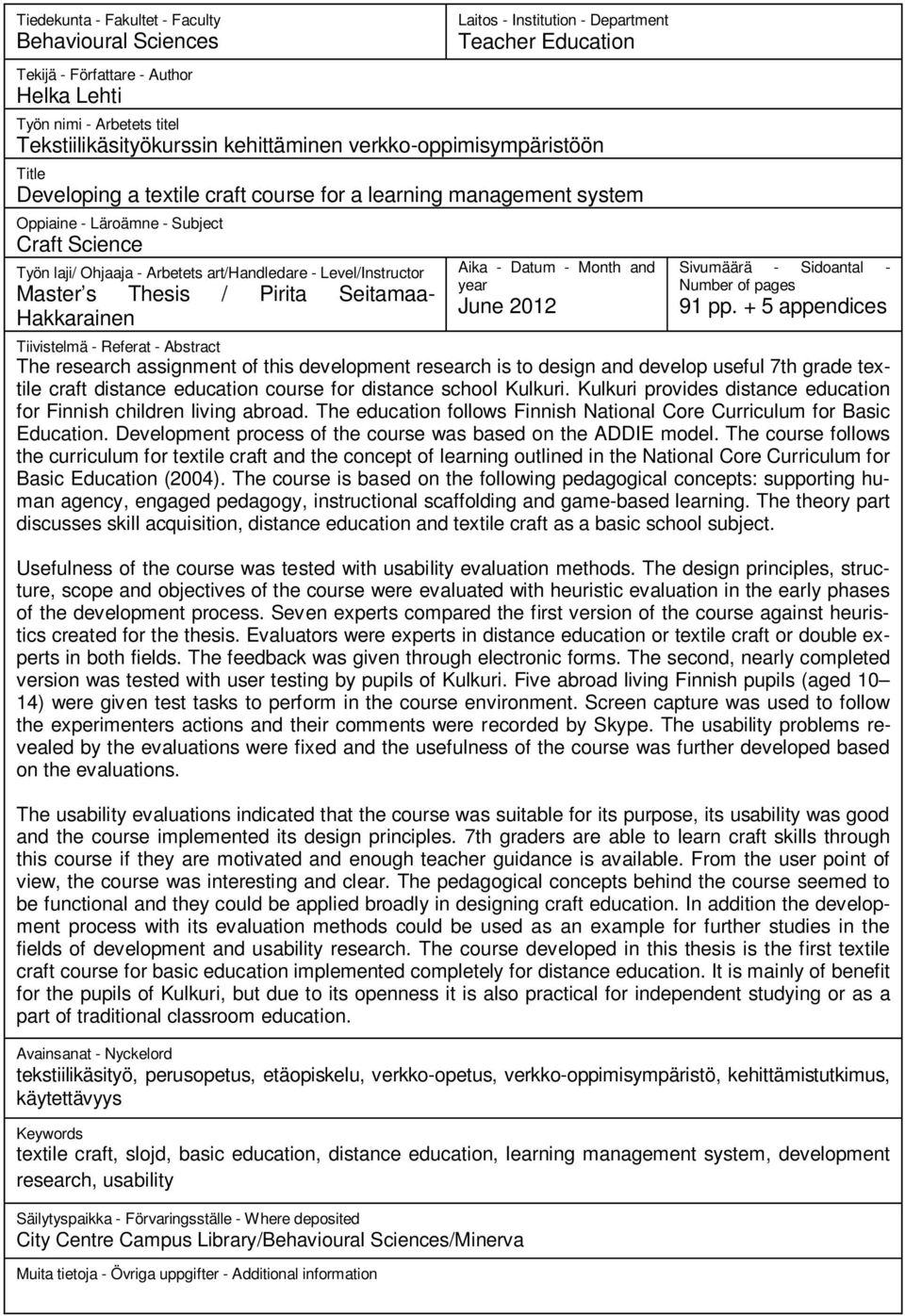 art/handledare - Level/Instructor Master s Thesis / Pirita Seitamaa- Hakkarainen Aika - Datum - Month and year June 2012 Sivumäärä - Sidoantal - Number of pages 91 pp.