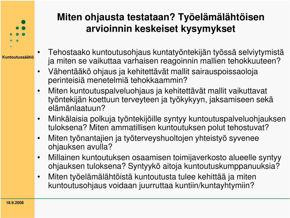 Vähentääkö ohjaus ja kehitettävät mallit sairauspoissaoloja perinteisiä menetelmiä tehokkaammin?