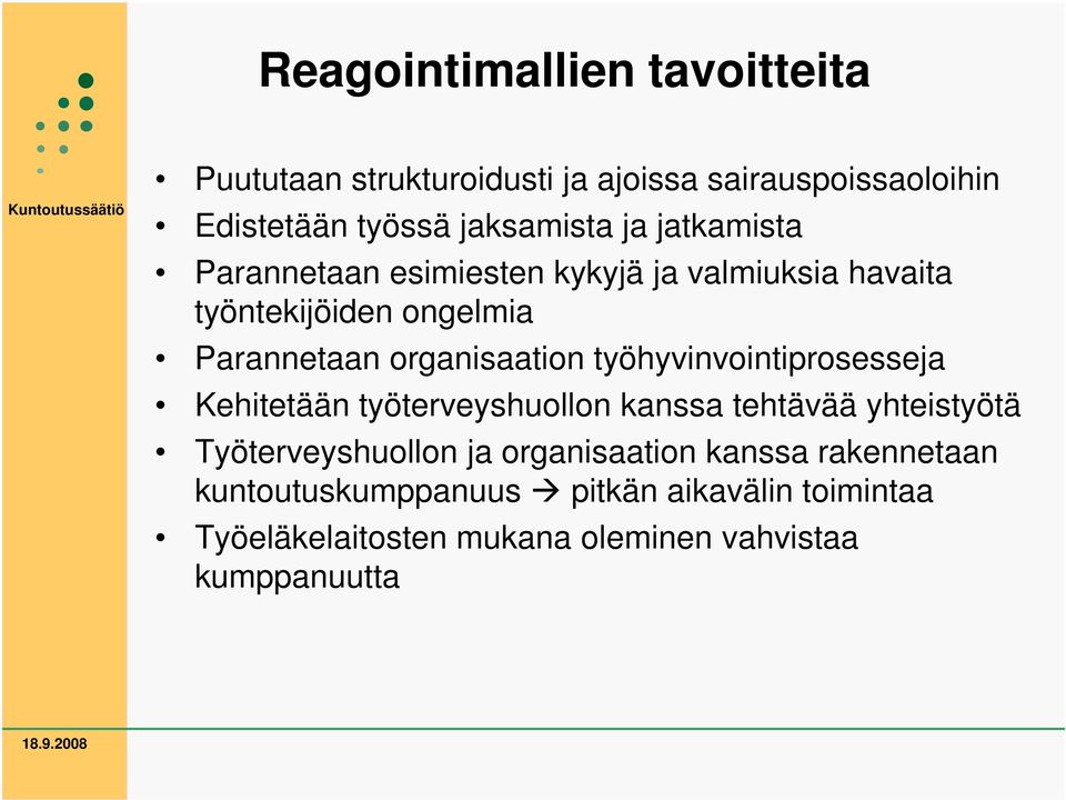 työhyvinvointiprosesseja Kehitetään työterveyshuollon kanssa tehtävää yhteistyötä Työterveyshuollon ja organisaation