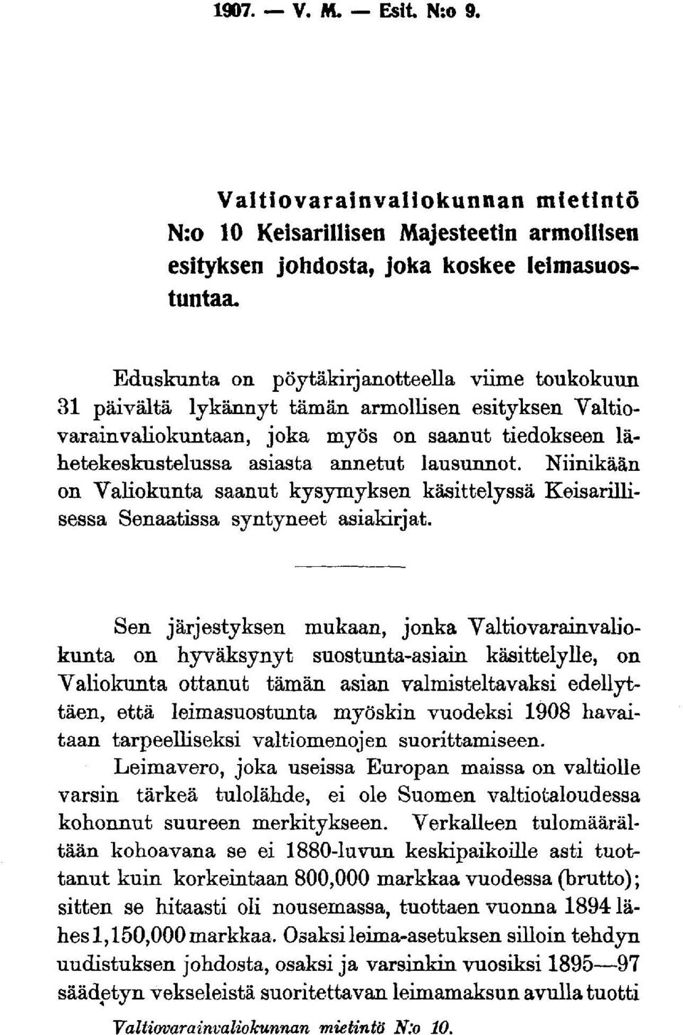 Niinikään on Valiokunta saanut kysymyksen käsittelyssä Keisarillisessa Senaatissa syntyneet asiakirjat.