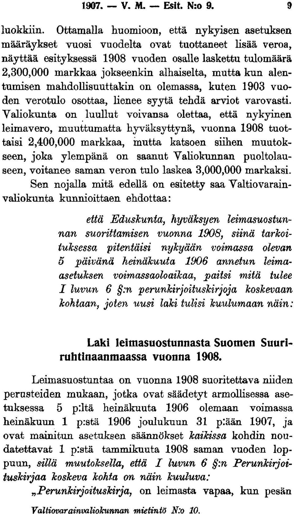 mutta kun alentumisen mahdollisuuttakin on olemassa, kuten 1903 vuoden verotulo osottaa, lienee syytä tehdä arviot varovasti.