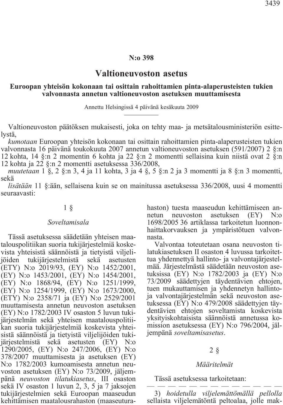 pinta-alaperusteisten tukien valvonnasta 16 päivänä toukokuuta 2007 annetun valtioneuvoston asetuksen (591/2007) 2 :n 12 kohta, 14 :n 2 momentin 6 kohta ja 22 :n 2 momentti sellaisina kuin niistä