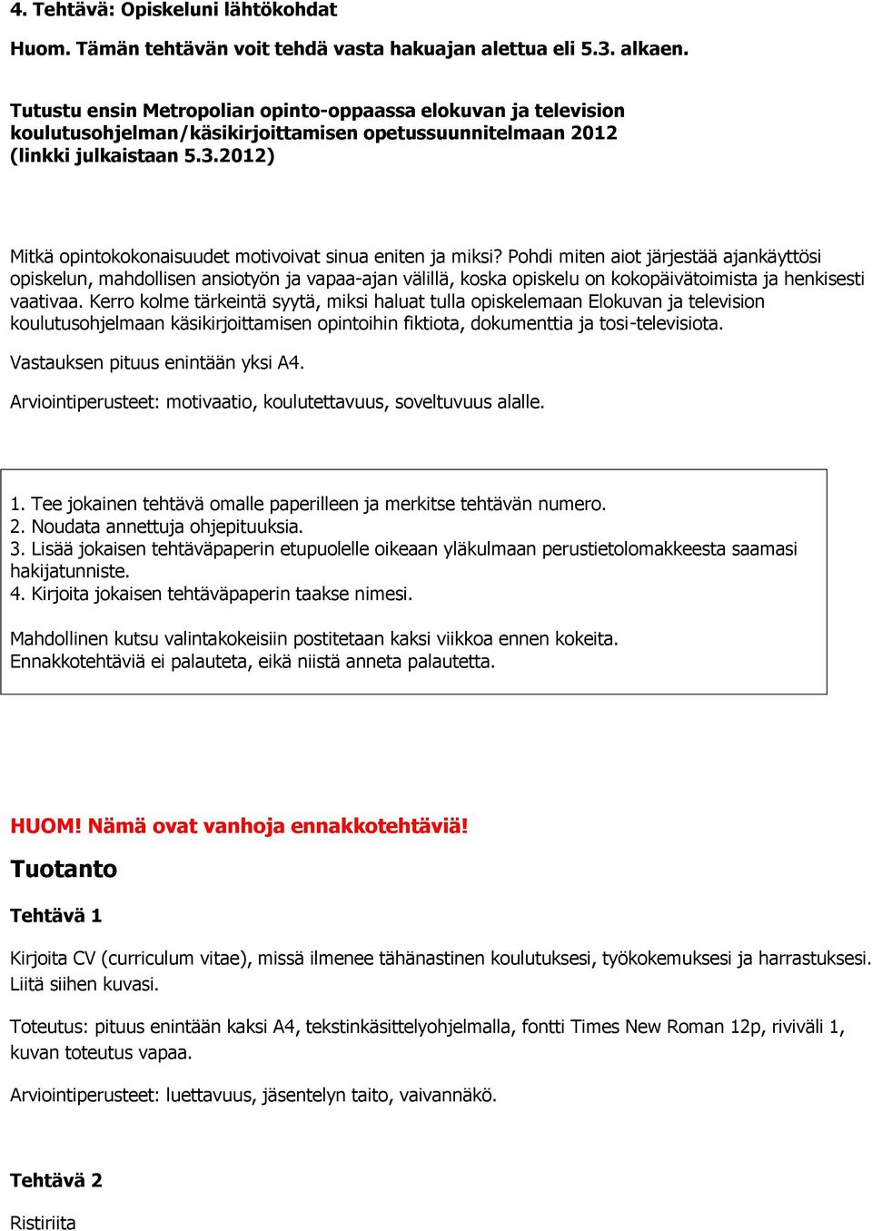2012) Mitkä opintokokonaisuudet motivoivat sinua eniten ja miksi?