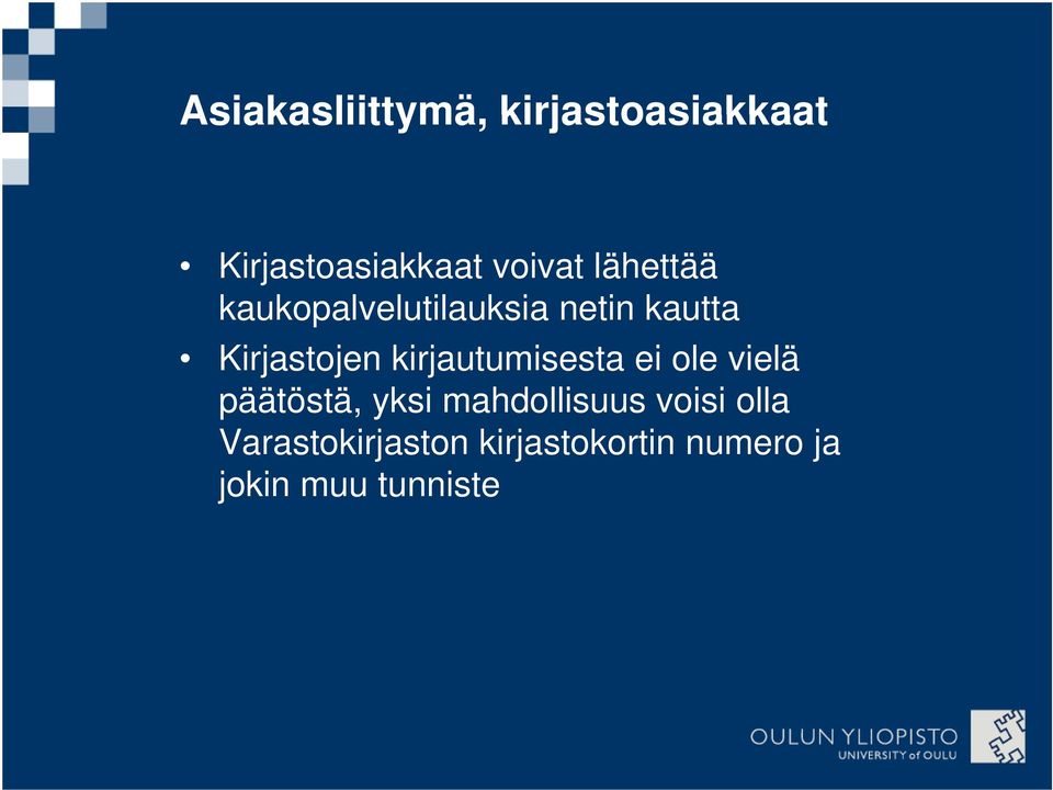 kirjautumisesta ei ole vielä päätöstä, yksi mahdollisuus