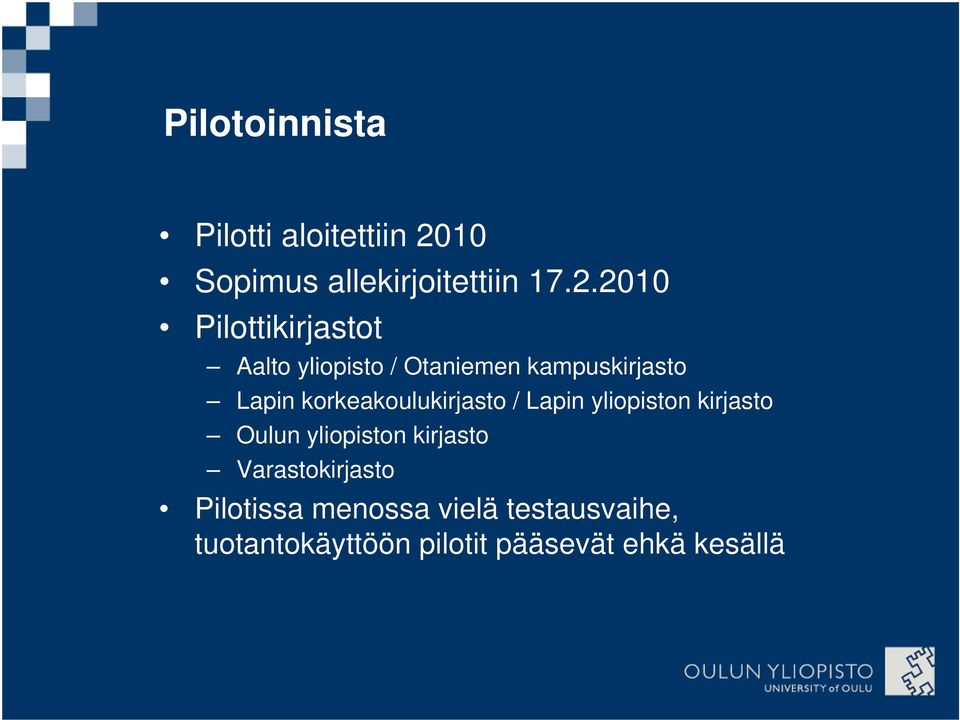 2010 Pilottikirjastot Aalto yliopisto / Otaniemen kampuskirjasto Lapin